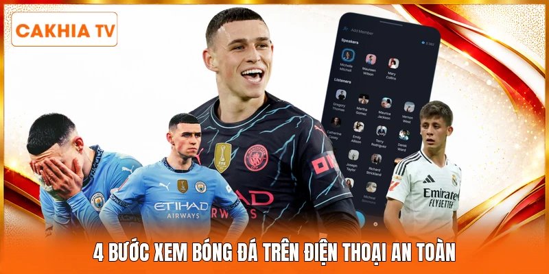 4 bước xem bóng đá trên điện thoại an toàn