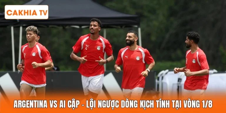 Argentina Vs Ai Cập | Lội Ngược Dòng Kịch Tính Tại Vòng 1/8