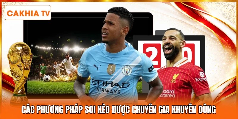 Các phương pháp soi kèo được chuyên gia khuyên dùng