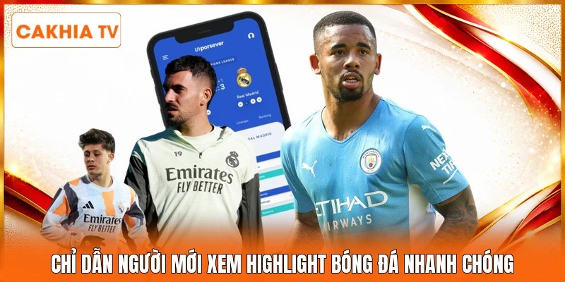 Chỉ dẫn người mới xem highlight bóng đá nhanh chóng