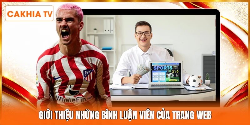 Giới thiệu những bình luận viên của trang web