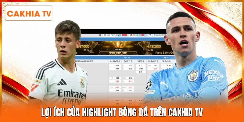 Lợi ích của highlight bóng đá trên Cakhia tv