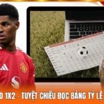 Mẹo Soi Kèo 1x2 | Tuyệt Chiêu Đọc Bảng Tỷ Lệ Cực Nhanh