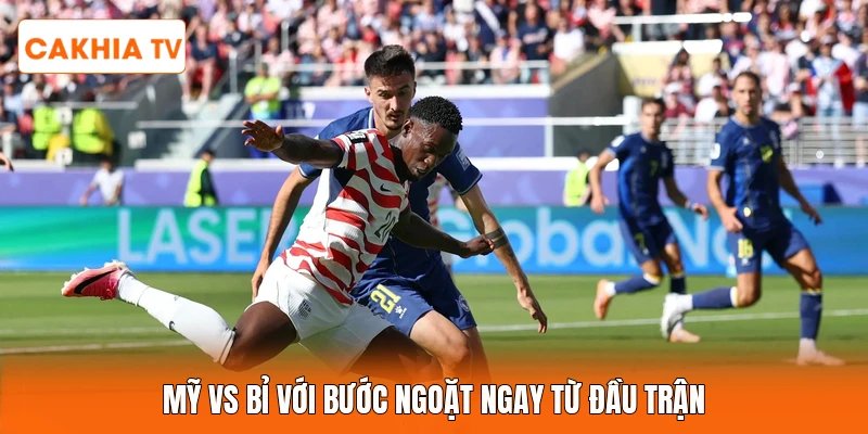 Mỹ vs Bỉ với bước ngoặt ngay từ đầu trận