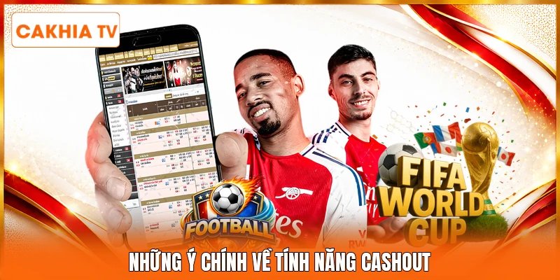 Những ý chính về tính năng Cashout 