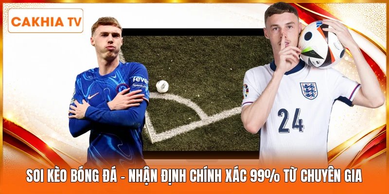 Soi Kèo Bóng Đá | Nhận Định Chính Xác 99% Từ Chuyên Gia