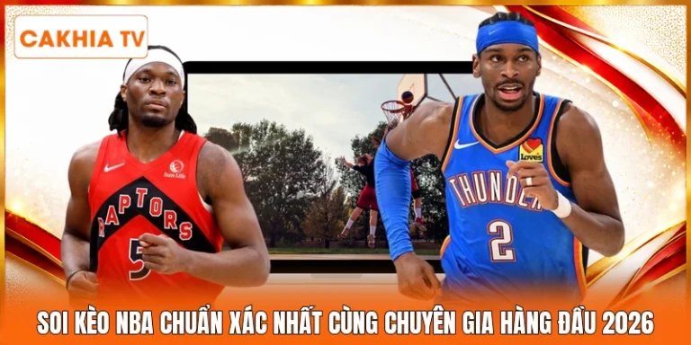 Soi Kèo NBA Chuẩn Xác Nhất Cùng Chuyên Gia Hàng Đầu 2026