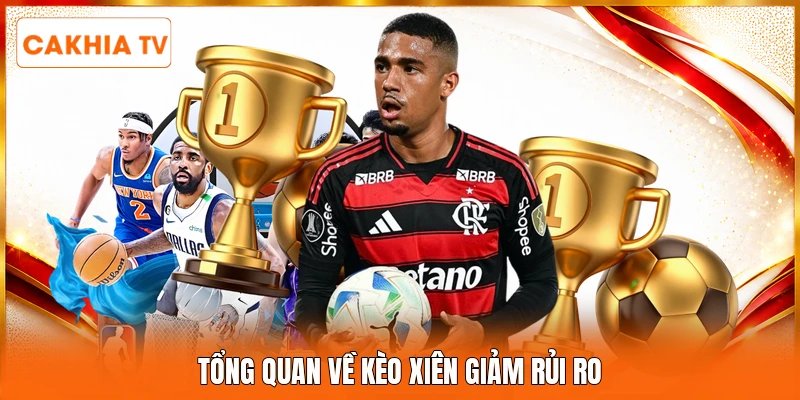 Tổng quan về kèo xiên giảm rủi ro 