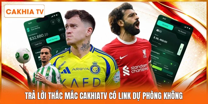 Trả lời thắc mắc Cakhiatv có link dự phòng không