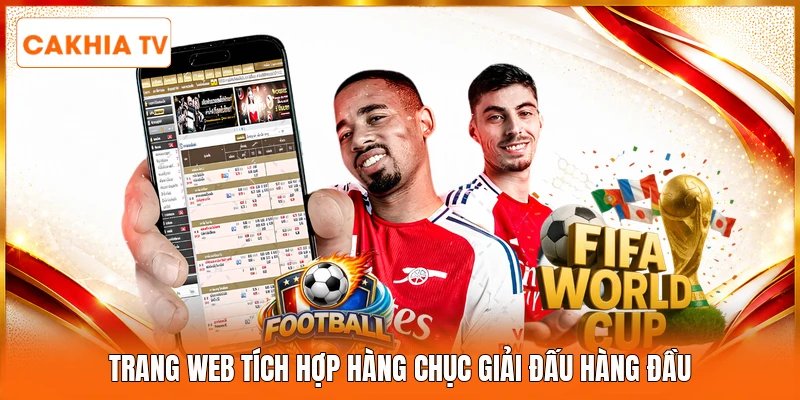 Trang web tích hợp hàng chục giải đấu hàng đầu