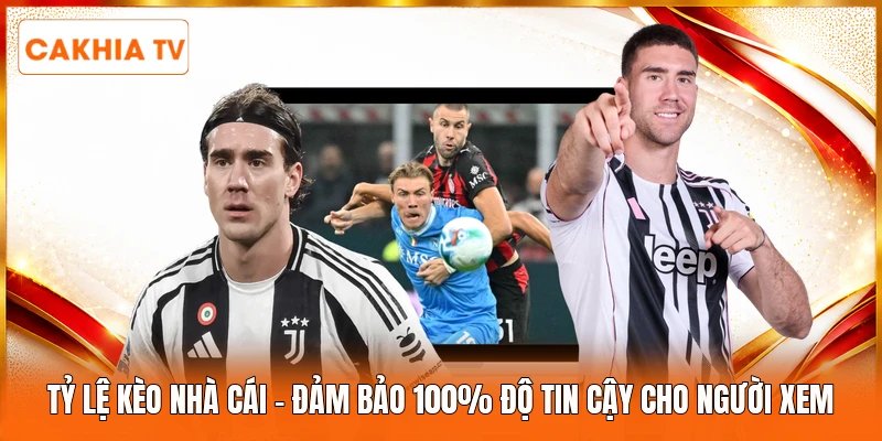 Tỷ Lệ Kèo Nhà Cái | Đảm Bảo 100% Độ Tin Cậy Cho Người Xem