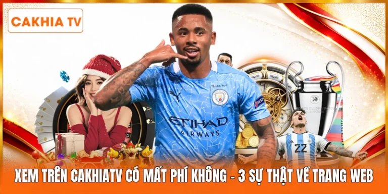 Xem Trên Cakhiatv Có Mất Phí Không | 3 Sự Thật Về Trang Web